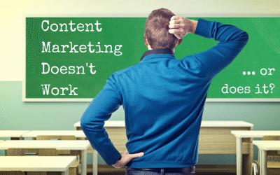 Content Marketing Doesn’t Work…or does it?