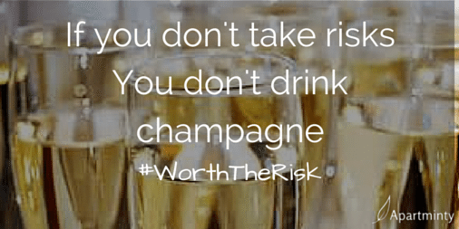 If you don't take risks, you don't drink champagne. Success quote