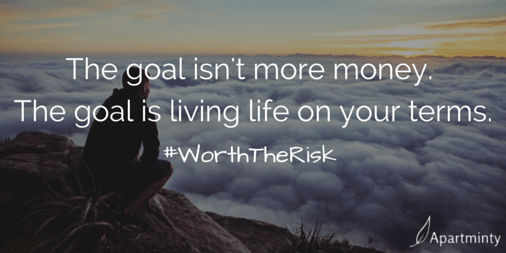 The goal isn't more money. The goal is living life on your terms motivational quote #WorthTheRisk
