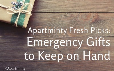 Apartminty Fresh Picks: Emergency Gifts to Keep on Hand