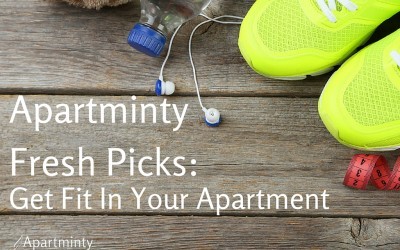 Apartminty Fresh Picks: Get Fit In Your Apartment and Beyond