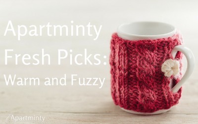 Apartminty Fresh Picks: Warm and Fuzzy