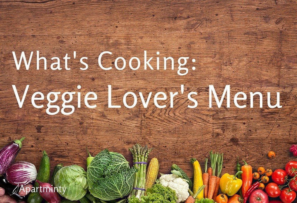 What's Cooking: Veggie Lover's Menu | A Perfect Vegan Meal To Cook In Your Apartment
