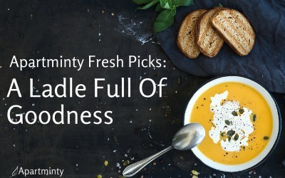 Apartminty Fresh Picks: A Ladle Full Of Goodness