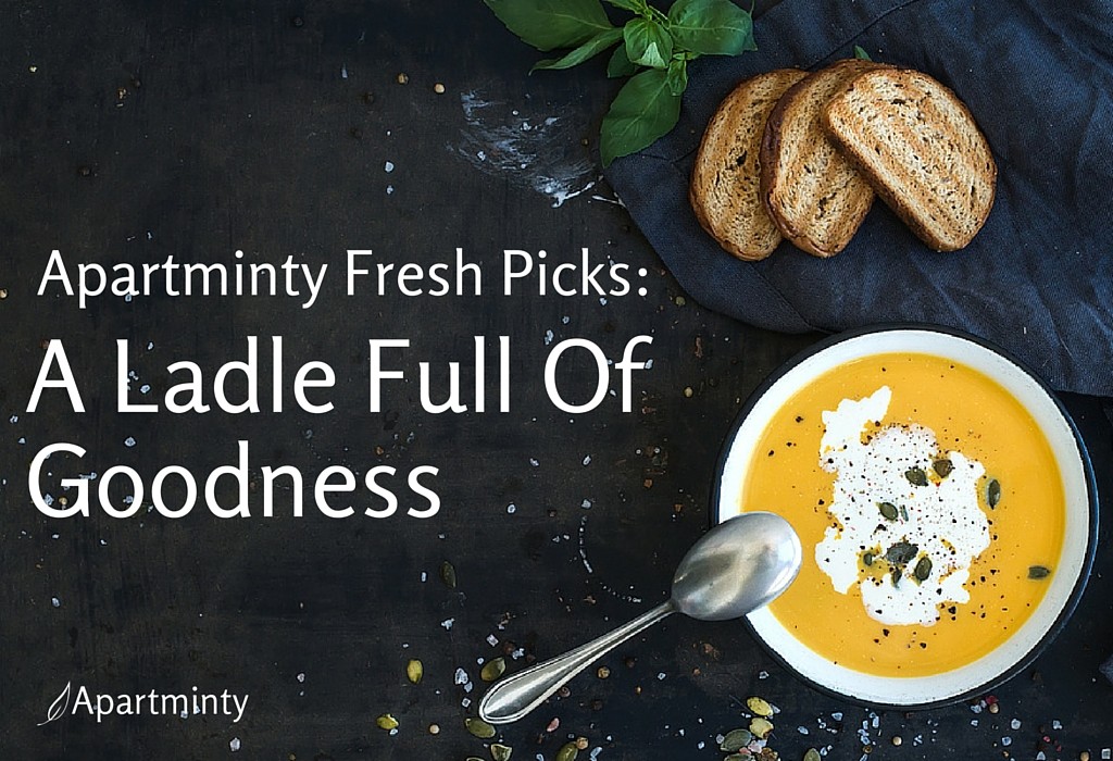 Apartminty Fresh Picks: A Ladle Full Of Goodness