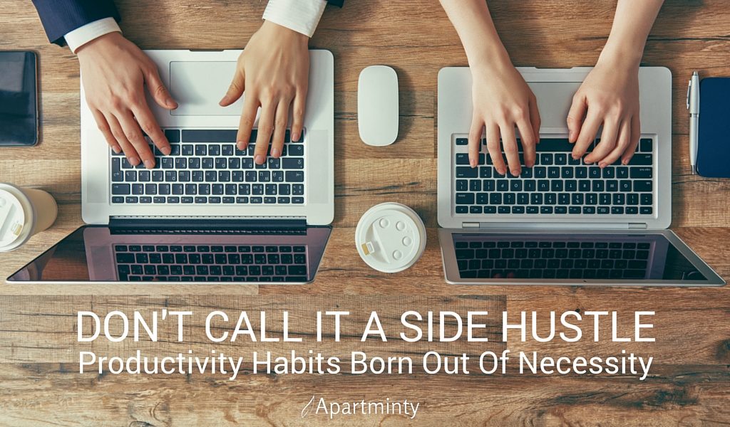 Don't Call It A Side Hustle: Productivity Hacks Born Out Of Necessity | Apartment Marketing
