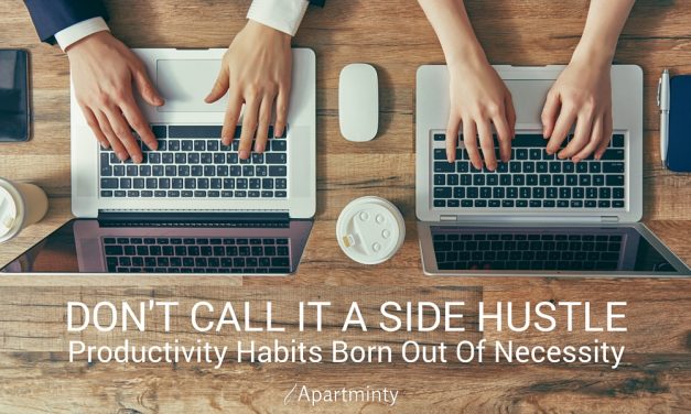 Don’t Call It A Side Hustle: Productivity Hacks Born Out Of Necessity