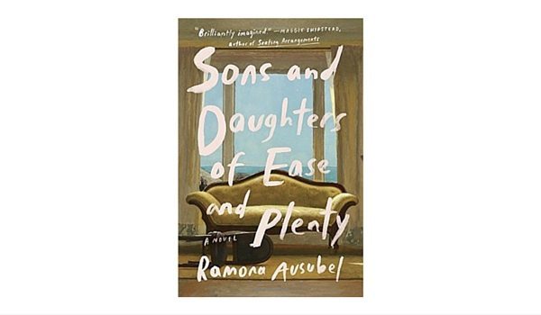 Apartminty Fresh Picks: Easy Breezy Summer Reads | Sons and Daughters of Ease and Plenty by Ramona Ausubel