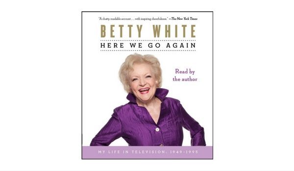 Apartminty Fresh Picks: Summer Roadtrip Essentials | Here We Go Again: My Life In Television by Betty White Audiobook