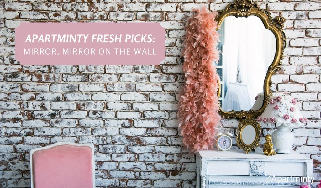 Apartminty Fresh Picks | Mirror, Mirror On The Wall | Decorate Mirrors For Your Apartment
