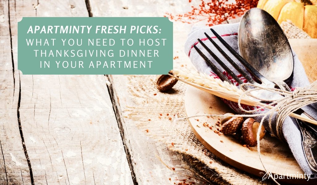 Apartminty Fresh Picks: What You Need In Order To Host Thanksgiving Dinner In Your Apartment