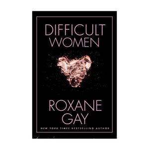 Mother's Day Gift Ideas | Difficult Women by Roxane Gay 