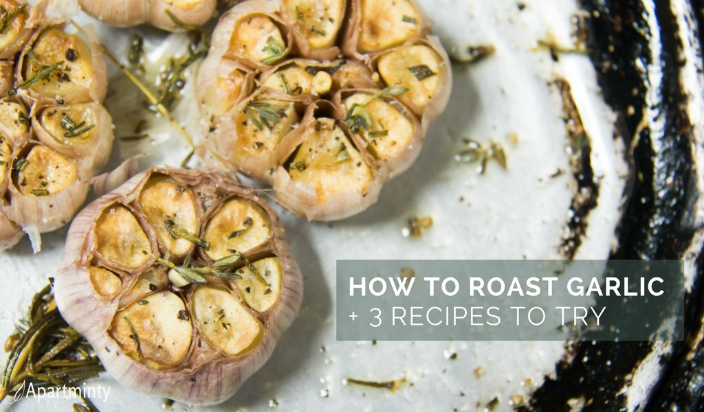 How To Roast Garlic + 3 Roasted Garlic Recipes | National Garlic Day