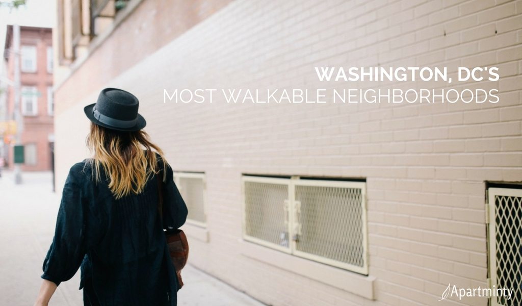 Washington DC's Most Walkable Neighborhoods | Moving To DC | Apartment Hunting In DC