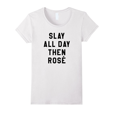 National Rosé Day | Slay All Day Then Rosé T-Shirt