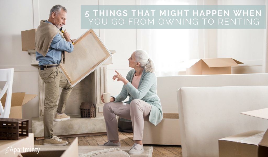 5 Things That Might Happen When You Go From Owning To Renting