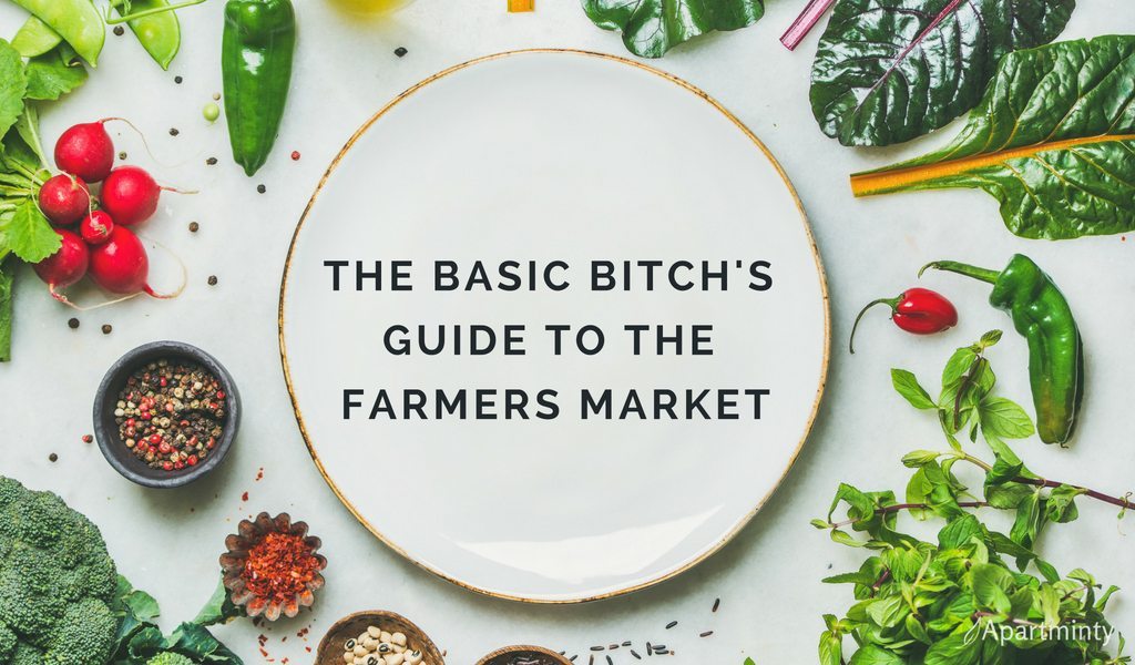 The Basic Bitch's Guide To The Farmers Market