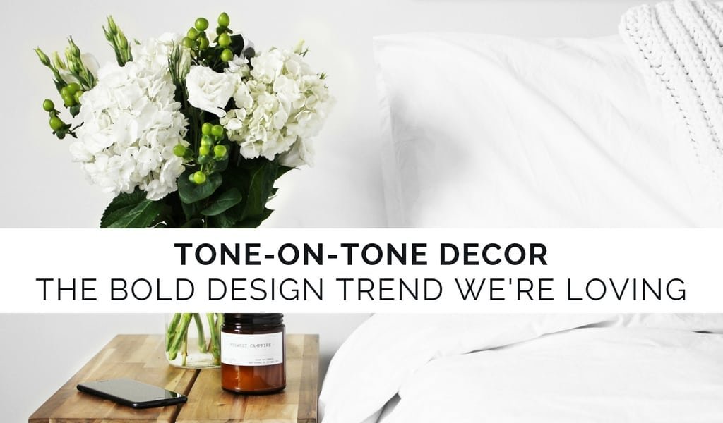 Tone on Tone Decor Trend