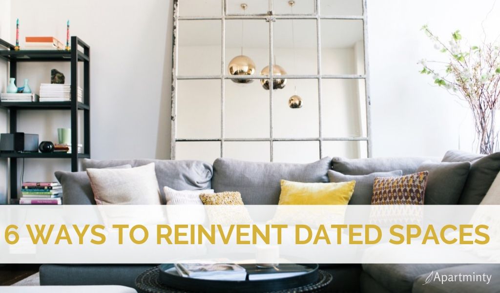6 ways to reinvent dated spaces