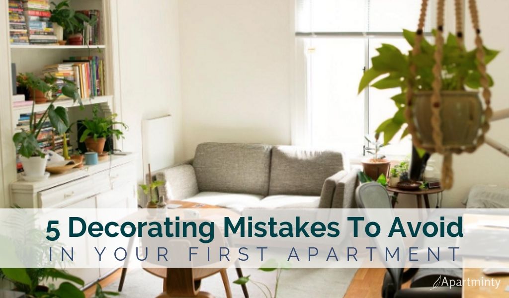 5 Decorating Mistakes to Avoid in Your First Apartment