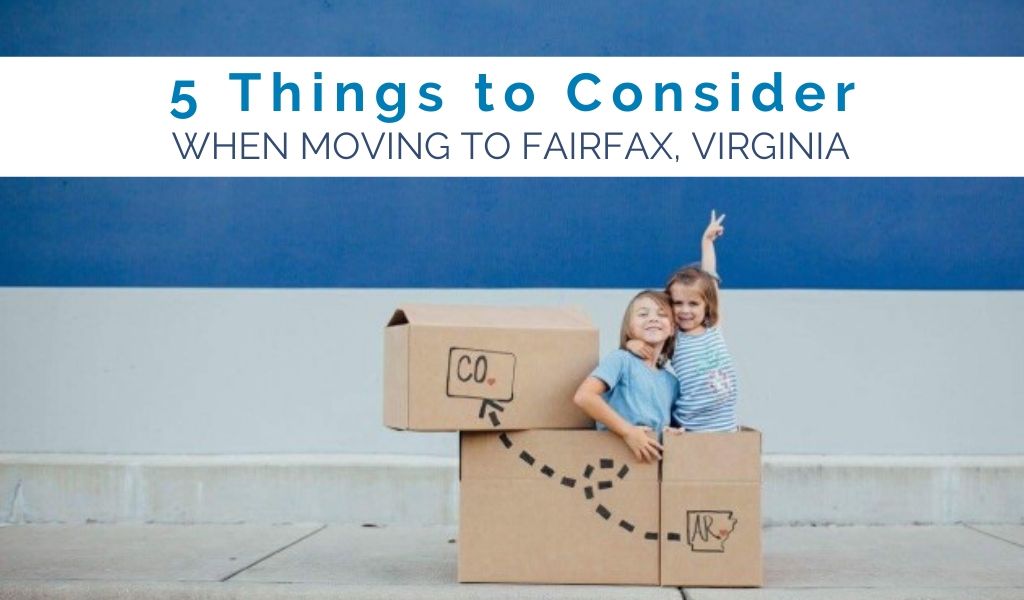 5 Things to Consider When Moving to Fairfax, Virginia