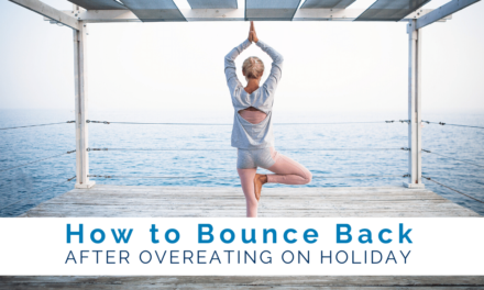 How to Bounce Back After Overeating on Holiday