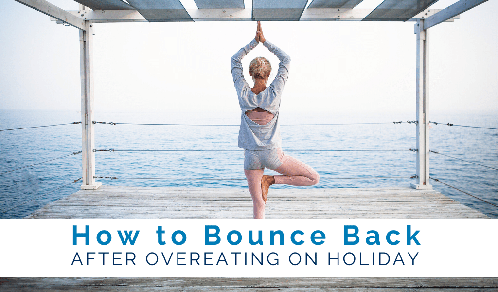 how-to-bounce-back-after-overeating-on-holiday