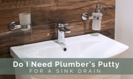 Do I Need Plumber’s Putty for a Sink Drain?