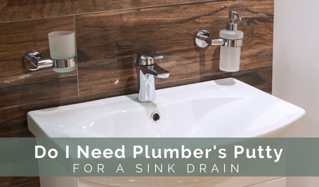 Do you need plumbers putty for a bathroom sink drain