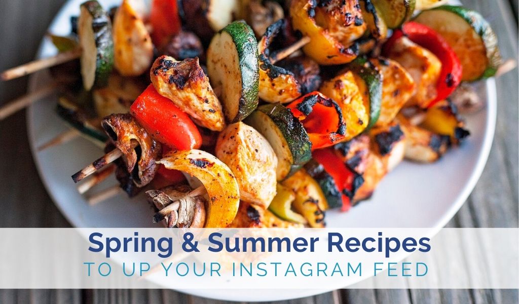 Spring + Summer Recipes to Fill Your Instagram Feed