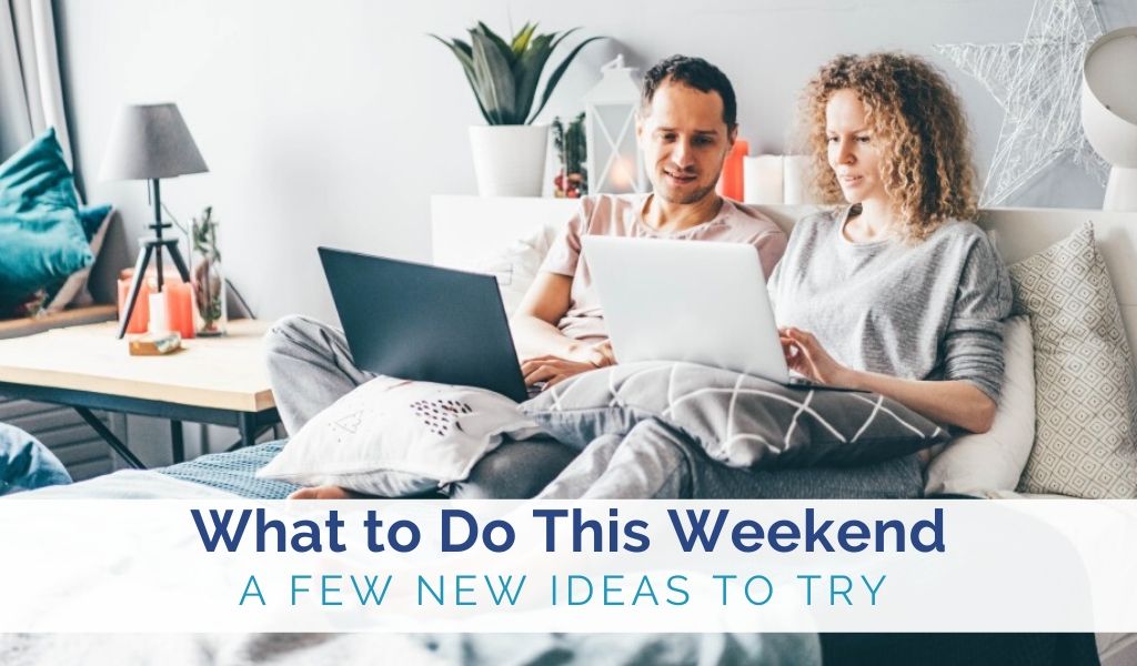 What To Do This Weekend