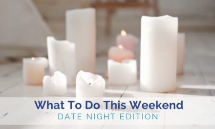 What to Do this Weekend: Date Night In Ideas