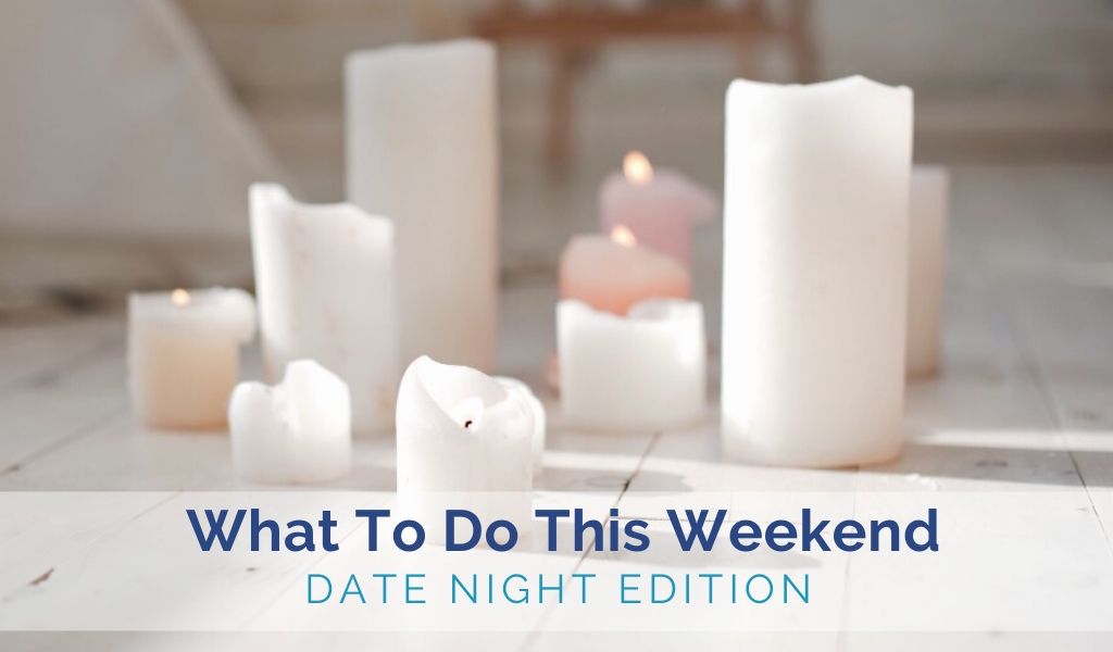 what-to-do-this-weekend-date-night-during-covid