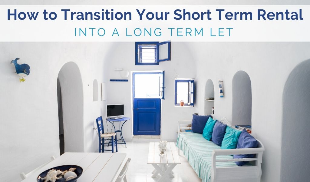 How to Transition Your Short Term Rental into a Long Term Let