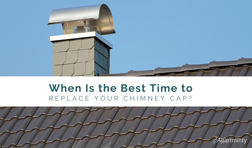 When Is the Best Time to Replace Your Chimney Cap?
