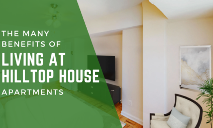 The Many Benefits of Living at Hilltop House Apartments