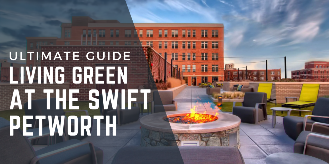 Sustainability meets Style: The Ultimate Guide to Living Green at The Swift at Petworth Metro
