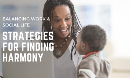 Balancing Work and Social Life: Strategies for Finding Harmony